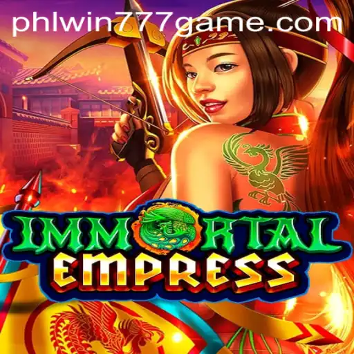ImmortalEmpress: The Epic Journey with PhlWin777